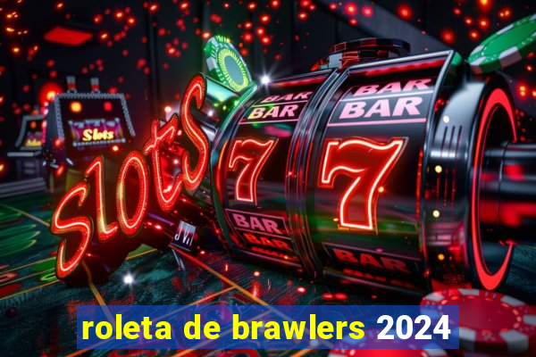 roleta de brawlers 2024